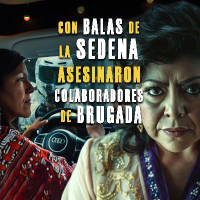 Con balas de la SEDENA asesinaron a colaboradores de Clara Brugada
