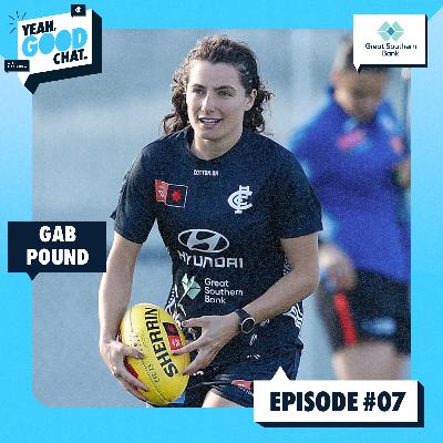 Yeah, Good Chat Season Two - Episode 7 feat. Gab Pound