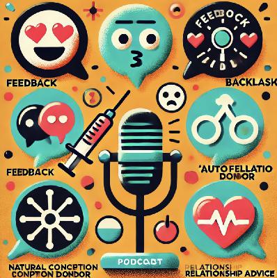 Listener Backlash, Hypnosis, Autofellatio Confessions, Real Talk on Peeing, Natural Conception Donors, Sex Drive Dilemmas