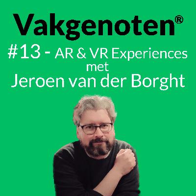#13 - AR & VR Experiences: In gesprek met Jeroen van der Borght