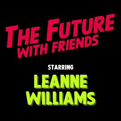 The Future of Doing Risky Things with Leanne Williams | Ep 10