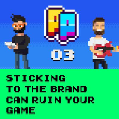 Sticking to the Brand Can Ruin Your Game Sticking to the Brand Can Ruin Your Game