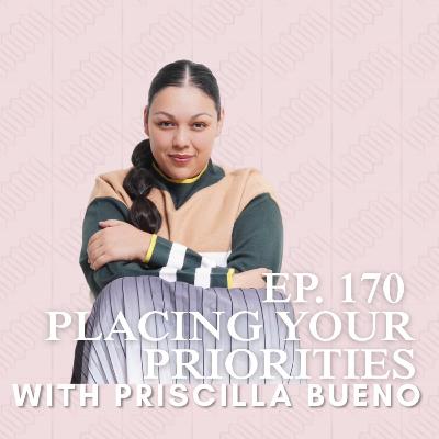 Placing Your Priorities with Priscilla Bueno