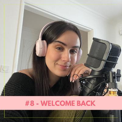 #8 - Welcome back