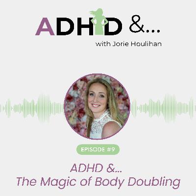 ADHD &... The Magic of Body Doubling
