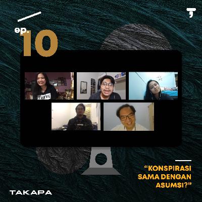 #Takapa10 -- Konspirasi Sama Dengan Asumsi? #Takapa10 -- Konspirasi Sama Dengan Asumsi?