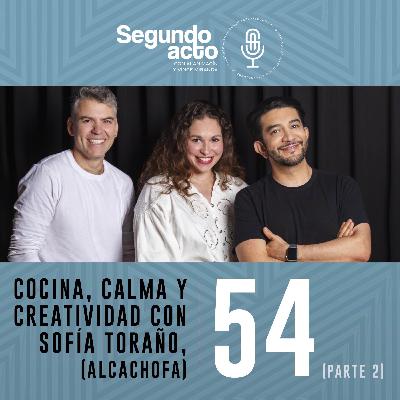 #54 - Cocina, calma y creatividad con Sofía Toraño, Alcachofa (Parte II)