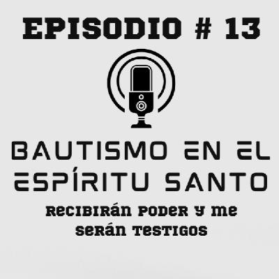 El bautismo en el Espíritu Santo: Recibirán poder y me serán testigos El bautismo en el Espíritu Santo: Recibirán poder y me serán testigos