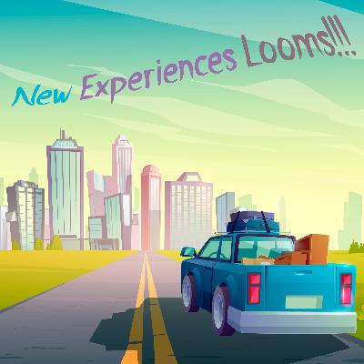 New Experiences Looms!!!