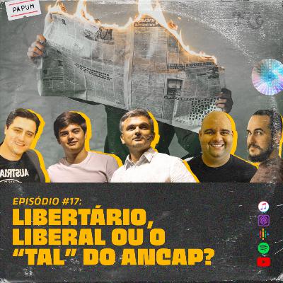 Libertário, Liberal ou Ancap? - PAPUM Podcast #17