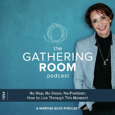 No Map, No Shore, No Problem: How to Live Through This Moment