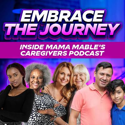 Embrace The Journey, Inside Mama Mable's Podcast