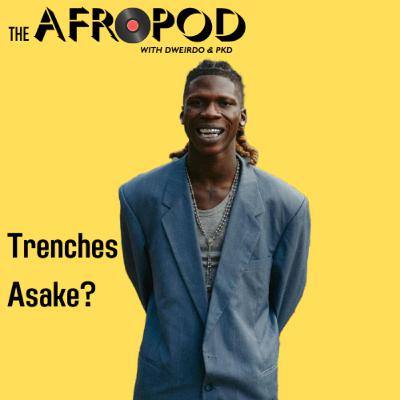 The Afropod Ep3: Trenches Asake with Dweirdo & PKD.