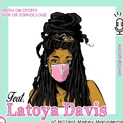 Budgeting During a Pandemic Feat- Latoya Davis of Militant Money Management