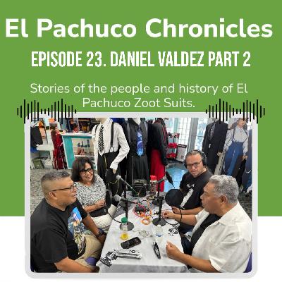 Episode 23. Daniel Valdez interview Part 2.