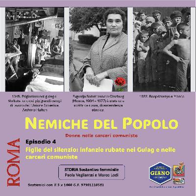 NEMICHE DEL POPOLO - Donne nelle Carceri Comuniste | Ep. 4 – Figlie del silenzio: infanzie rubate nei gulag e nelle carceri comuniste NEMICHE DEL POPOLO - Donne nelle Carceri Comuniste | Ep. 4 – Figlie del silenzio: infanzie rubate nei gulag e nelle carceri comuniste