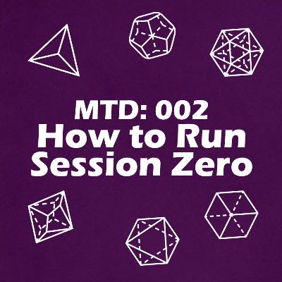 MTD 002: How to Run Session Zero