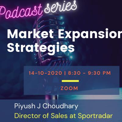 Market Expansion Strategies with Piyush J Chaudhary