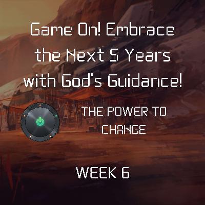 Game On! Embrace the Next 5 Years with God's Guidance!