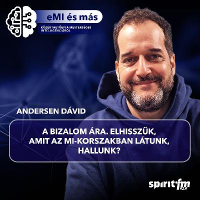 A bizalom ára. Elhisszük, amit az MI-korszakban látunk, hallunk? | MI ÉS MÁS