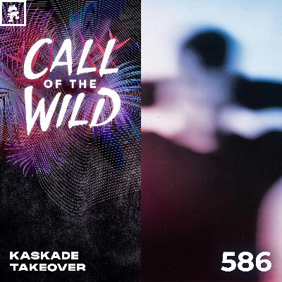 586 - Monstercat Call of the Wild: Kaskade Takeover