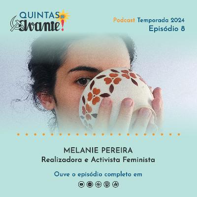 Episódio 8 - Melanie Pereira (realizadora e activista feminista) Episódio 8 - Melanie Pereira (realizadora e activista feminista)