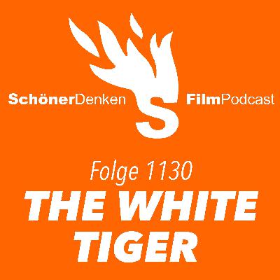 Folge 1130: THE WHITE TIGER: Von der Unmöglichkeit des Aufstiegs Folge 1130: THE WHITE TIGER: Von der Unmöglichkeit des Aufstiegs