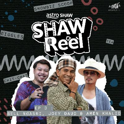 Bell Ngasri, Joey Daud & Amen Khalid | ShawReel EP3 Bell Ngasri, Joey Daud & Amen Khalid | ShawReel EP3