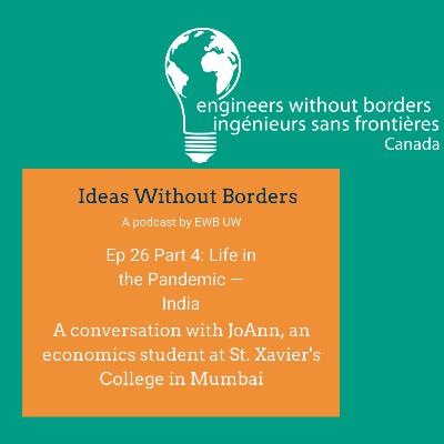 Ep 26, Part 4: Life in the Pandemic — India
