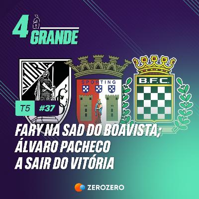 T5, Ep. 37 | Fary na SAD; Álvaro Pacheco a sair do Vitória