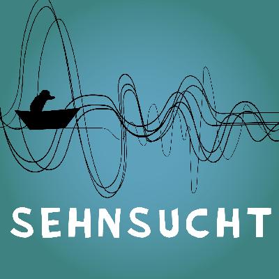 #164 Sehnsucht. Da muss doch noch mehr sein.
