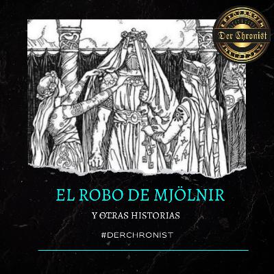 T3E11: El Robo de Mjölnir y Otras Historias