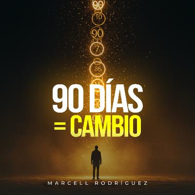 20. 90 días para cambiarlo TODO: tu plan definitivo | Marcell Rodríguez