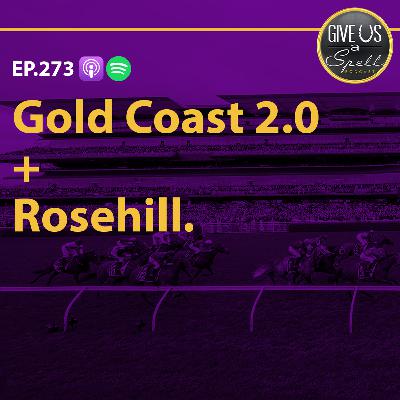 274 - Gold Coast 2.0 + Rosehill