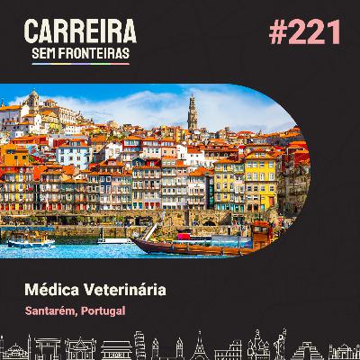 Médica Veterinária em Santarém, Portugal - Carreira Sem Fronteiras #221