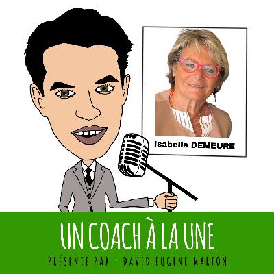 Un Coach À La Une® N°28 : Coacher avec le Dialogue Intérieur / Isabelle DEMEURE