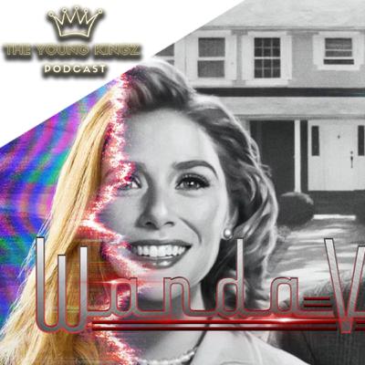 The Young Kingz Podcast EP 71 Wandavision