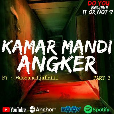 Ep.#55 KAMAR MANDI ANGKER Ep.#55 KAMAR MANDI ANGKER