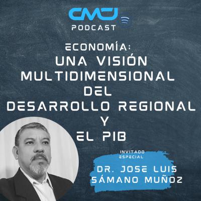 •ECONOMÍA; UNA VISIÓN MULTIDIMENSIONAL DEL DESARROLLO REGIONAL Y EL PIB• T. 2 Ep. 3