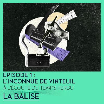 À l'écoute du temps perdu -  Episode 1 : L’inconnue de Vinteuil