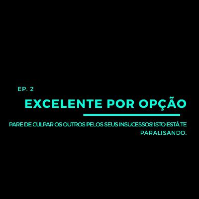 Pare de culpar os outros pelos seus insucessos! Isto está te paralisando.