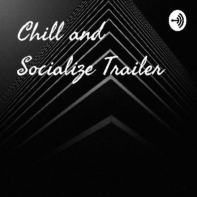 Chill and Socialize (Trailer)