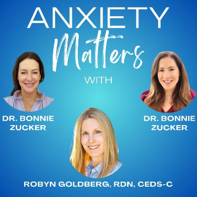 Eating and Anxiety with Robyn Goldberg Eating and Anxiety with Robyn Goldberg