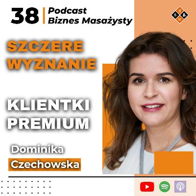 Jak zdobyć KLIENTA PREMIUM na lata? Szczera analiza ekspertki | Dominika Czechowska