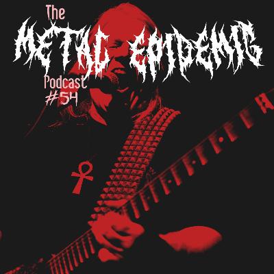 The Metal Epidemic Podcast - Episode 54