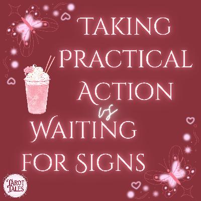Taking Practical Action vs Waiting for Signs