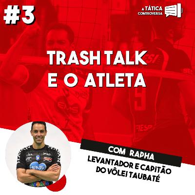 A TÁTICA CONTROVERSA #3 - TRASH TALK E O ATLETA com Rapha