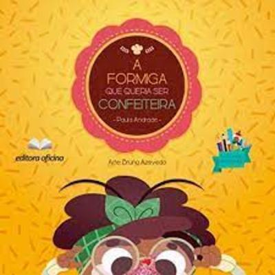 Livro - A formiga que queria ser confeiteira