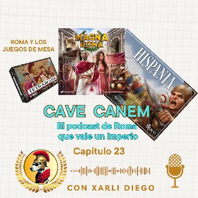 CAVE CANEM CAPÍTULO 23- JUEGOS DE MESA Y ROMA. ¡AHORA TIRAS TÚ!
