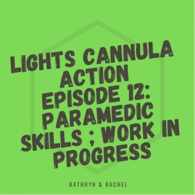Episode 12 : Paramedic Skills ; Work In Progress